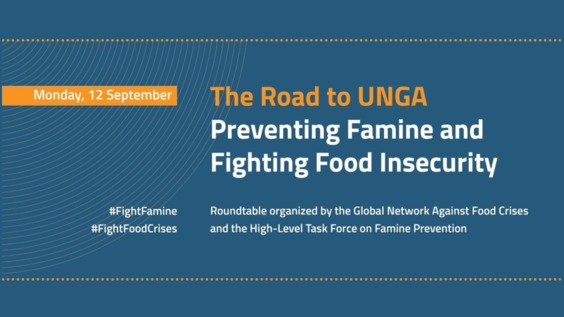 The Road to UNGA: Preventing Famine and Fighting Food Insecurity