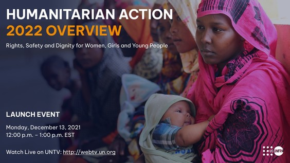 Launch of the UNFPA Humanitarian Action 2022 Overview: Rights, Safety and Dignity for Women, Girls and Young People In Humanitarian Crises Worldwide