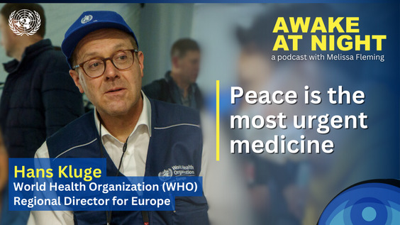 Dr. Hans Kluge (WHO Regional Director for Europe) on Awake at Night podcast with Melissa Fleming (Under-Secretary-General for Global Communications)