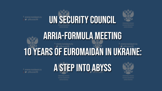UN Security Council Arria-Formula meeting - 10 years of euromaidan in Ukraine: a step into abyss