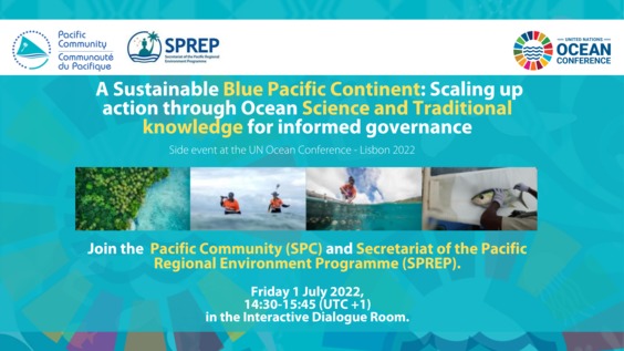 A Sustainable Blue Pacific Continent: Scaling up action through Ocean Science and Traditional knowledge for informed governance: Side Event - UN Ocean Conference 2022