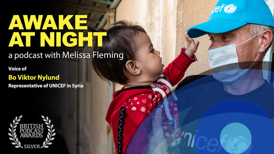"Even Children of War Find Hope" Melissa Fleming (UN) interviews Bo Viktor Nylund (Representative of UNICEF in Syria) - Awake at Night: S5-E2