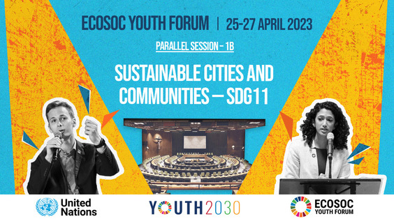 Amplifying the Voices of Youth for a Sustainable Urban Future: Leading the Way to Recovery (SDG 11) - 2023 ECOSOC Youth Forum, Thematic Breakout Session 1B