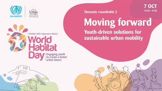 Roundtable 2: Moving Forward: Youth-Driven Solutions for Sustainable Urban Mobility - World Habitat Day 2024 (Querétaro, Mexico)