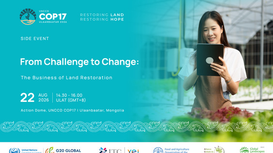 From Challenge to Change: The Business of Land Restoration - Action Dome, UNCCD COP17