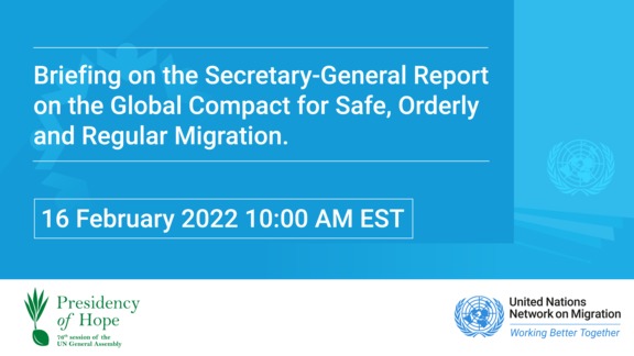 General Assembly: Informal meeting of the plenary to hear a briefing on the report of the Secretary-General on the Global Compact for Safe, Orderly and Regular Migration, 76th Session