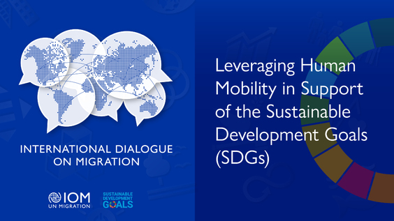 (Panel 2 and Panel 3) International Dialogue on Migration (IDM) 2023 - Leveraging Human Mobility in Support of the Sustainable Development Goals