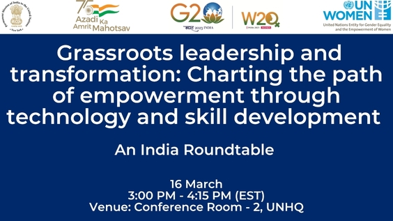 Grassroots Leadership and transformation: Charting the path of empowerment through technology and skill development (CSW67 Side Event)