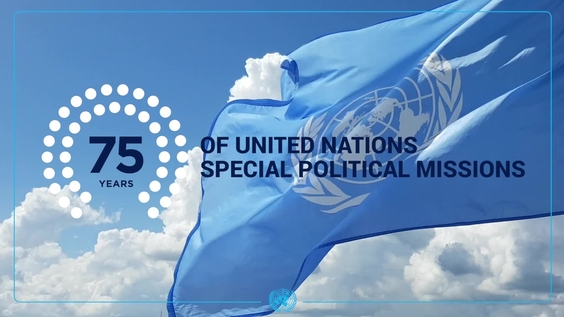 75 Years of UN Special Political Missions: Informed by the Past, Adapting for the Future
