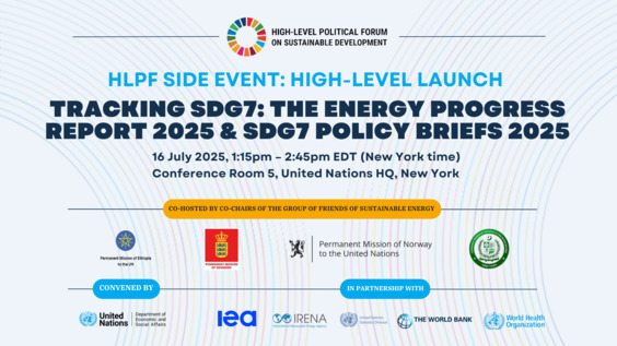 High-level Launch of Tracking SDG7: The Energy Progress Report 2025 and the SDG7 Policy Briefs 2025 (HLPF 2025 Side Event)