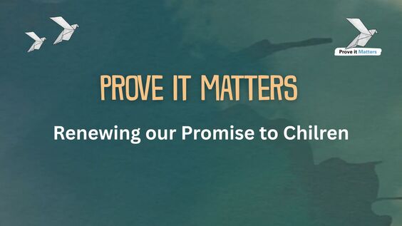 Prove It Matters: Renewing Our Promise to Children