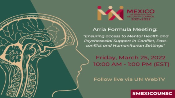 Ensuring access to Mental Health and Psychosocial Support in Conflict, Post-conflict and Humanitarian Settings - United Nations Security Council Arria Formula Meeting