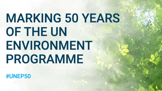 UN Environment Programme: High-Level Opening Ceremony of the Special Session to commemorate the 50th Anniversary of the UN Environment Programme