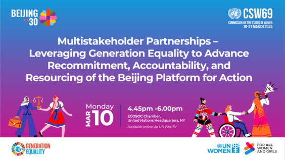 Multistakeholder Partnerships – Leveraging Generation Equality to Advance Recommitment, Accountability, and Resourcing of the Beijing Platform for Action (CSW69 Side Event)