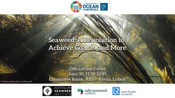 Seaweed: A Revolution to Achieve Goal 14 and More: Side Event - UN Ocean Conference 2022