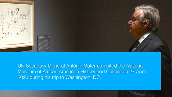 António Guterres (UN Secretary-General) visits the National Museum of African American History and Culture