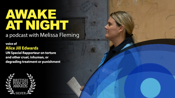 "Haunted by Tales of Torture" Melissa Fleming (UN) interviews Alice Edwards (UN Special Rapporteur on torture) - Awake at Night: S8-E6