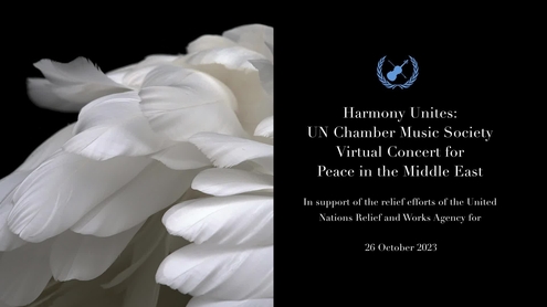 Harmony Unites: UN Chamber Music Society Virtual Concert for Peace in the Middle East - In support of the relief efforts of the United Nations Relief and Works Agency for Palestine Refugees in the Near East (UNRWA)