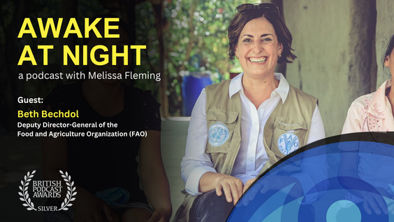 "To fight global hunger, farmers know best" Melissa Fleming (UN) interviews Beth Bechdol (Deputy Director-General at the Food and Agriculture Organization) - Awake at Night: S9E9