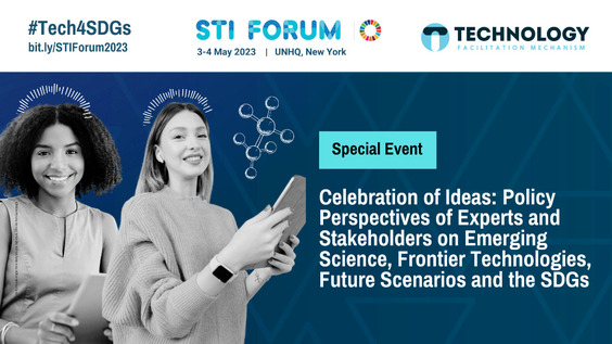 A celebration of ideas: Policy perspectives of experts and stakeholders on emerging science, frontier technologies, future scenarios, and the SDGs (STI Forum 2023 Special Event)