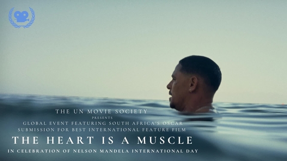 UN Movie Society | Global Event featuring South Africa's Oscar submission for Best International Feature Film – THE HEART IS A MUSCLE – in Celebration of Nelson Mandela International Day