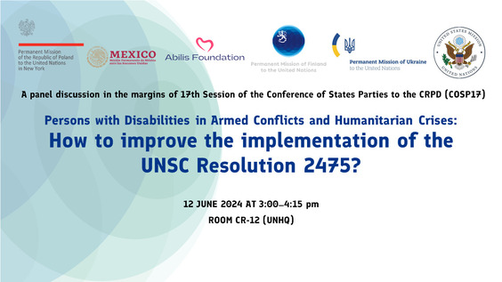 Persons with Disabilities in armed conflicts and humanitarian crises: How to improve the implementation of the UNSC Resolution 2475 (COSP17 Side Event)