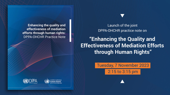 Launch of the joint DPPA-OHCHR practice note on "Enhancing the Quality and Effectiveness of Mediation Efforts through Human Rights"