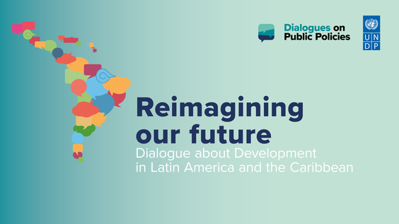 Reimagining our Future: Dialogues about Development in Latin America and the Caribbean