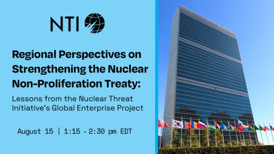 Regional Perspectives on Strengthening the NPT: Lessons from NTI's Global Enterprise Project -  Side Event to the NPT Review Conference