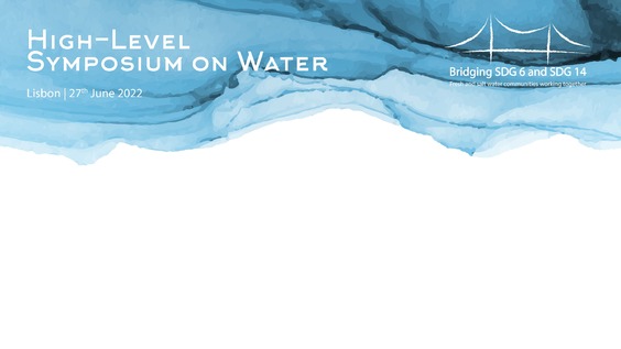 High-level Symposium on Water - UN Ocean Conference 2022