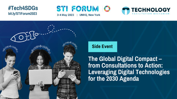 The Global Digital Compact - From Consultations to Action: Leveraging Digital Technologies for the 2030 Agenda (STI Forum Side Event)