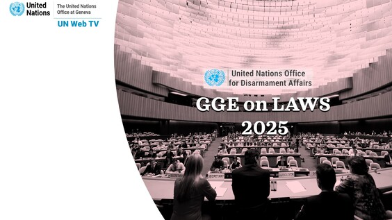 10th Meeting - 1st Session Group of Governmental Experts on Lethal Autonomous Weapons Systems 2025