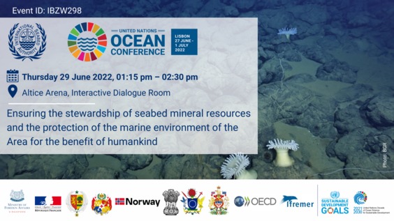 Ensuring the stewardship of seabed mineral resources and the protection of the marine environment of the Area for the benefit of humankind: Side Event - UN Ocean Conference 2022