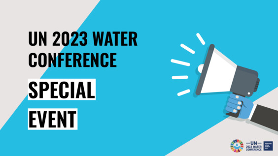 The Economics of Water: transforming governance to secure a sustainable, just and prosperous future - Special Event 3, 2023 UN Water Conference