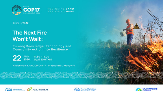 The Next Fire Won't Wait: Turning Knowledge, Technology and Community Action into Resilience - Action Dome, UNCCD COP17