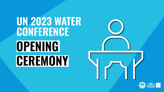 UN 2023 Water Conference - Opening Ceremony