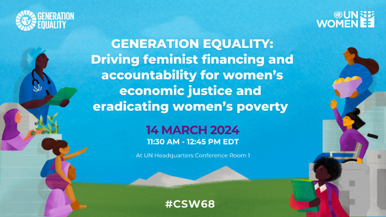 Generation Equality: Driving feminist financing and accountability for women's economic justice and eradicating women's poverty  (CSW68 Side Event)