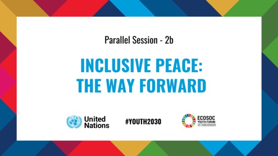 Inclusive Peace: The Way Forward, Thematic Breakout session, 10th Economic and Social Council Youth Forum