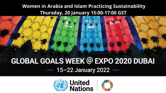 Women in Arabia and Islam Practicing Sustainability - Global Goals Week (Expo 2020 Dubai)