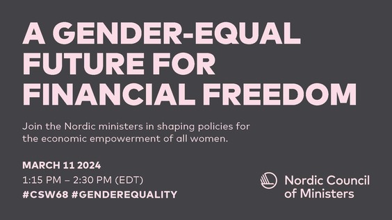 Nordic Ministers panel: A Gender Equal Future for Financial Freedom (CSW68 Side Event)