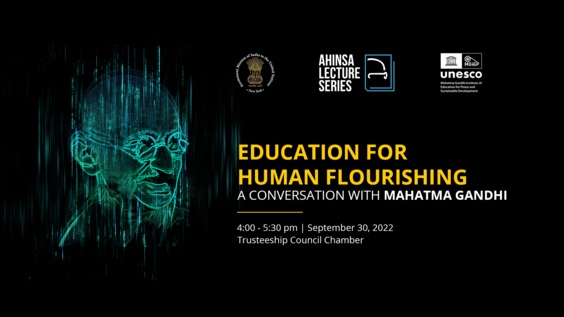 Commemoration of International Day of Non-violence, 5th Ahinsa Lecture: Education for Human Flouring, A Conversation with Mahatma Gandhi