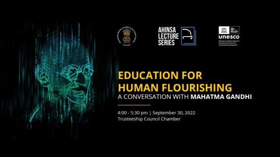 Commemoration of International Day of Non-violence, 5th Ahinsa Lecture: Education for Human Flouring, A Conversation with Mahatma Gandhi