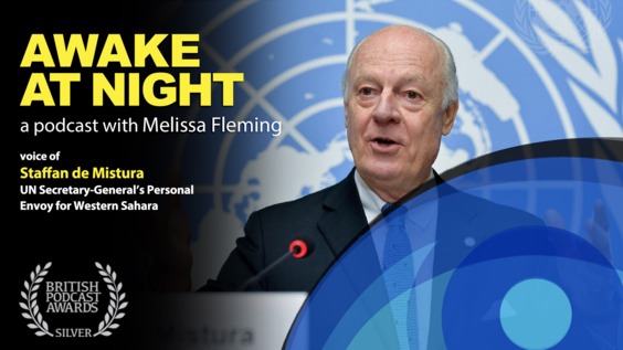 "Harnessing constructive outrage" Melissa Fleming (UN) interviews Staffan de Mistura (UN Secretary-General's Personal Envoy for Western Sahara) - Awake at Night: S6-E2