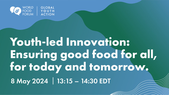 Youth-led Innovation: Ensuring good food for all, today and tomorrow