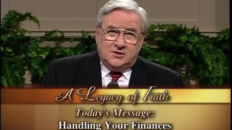 Thumbnail for entry A Legacy of Faith - Handling Your Finances