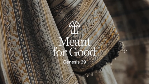 Thumbnail for Meant For Good - Week 2 - Genesis 39