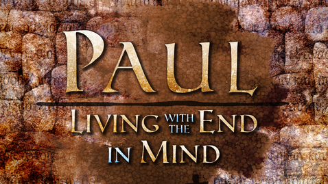 Thumbnail for entry Paul Living With The End In Mind: A Life on Purpose