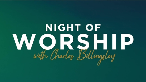 Thumbnail for entry Night of Worship with Charles Billingsley