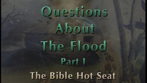 Thumbnail for The Bible Hot Seat - Questions About The Flood - Part 1