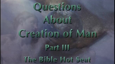 Thumbnail for entry The Bible Hot Seat - Questions About Creation of Man - Part 3